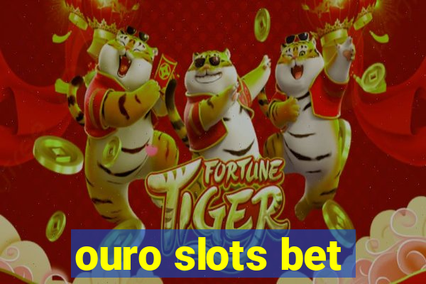 ouro slots bet